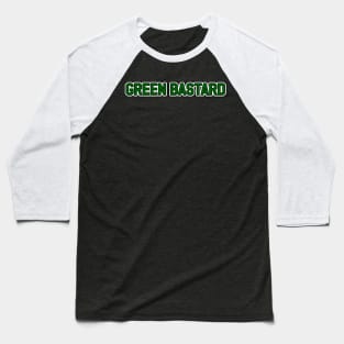 Green Bastard Baseball T-Shirt